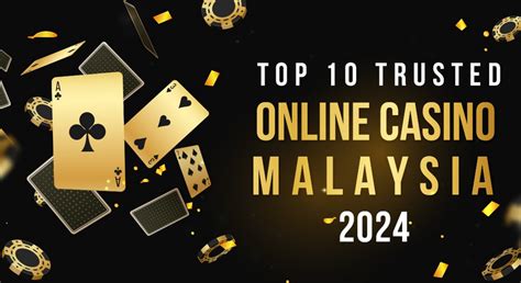 TOP 10 Trusted Online Casino Malaysia 2024.